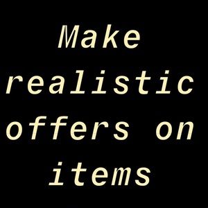 Make realistic offers on items I have listed...